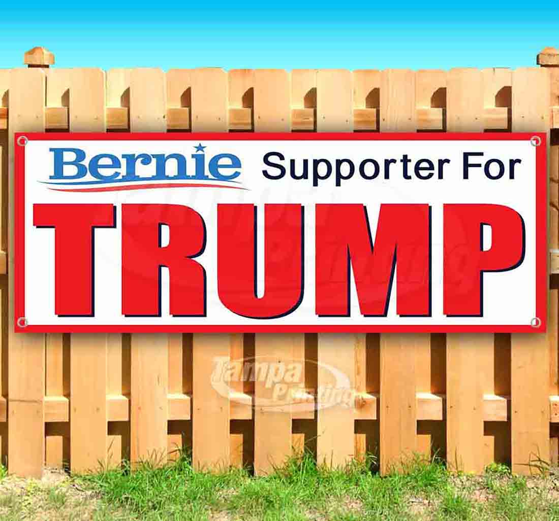 Bernie Supporter For Trump 13 oz Vinyl Banner With Metal Grommets ...